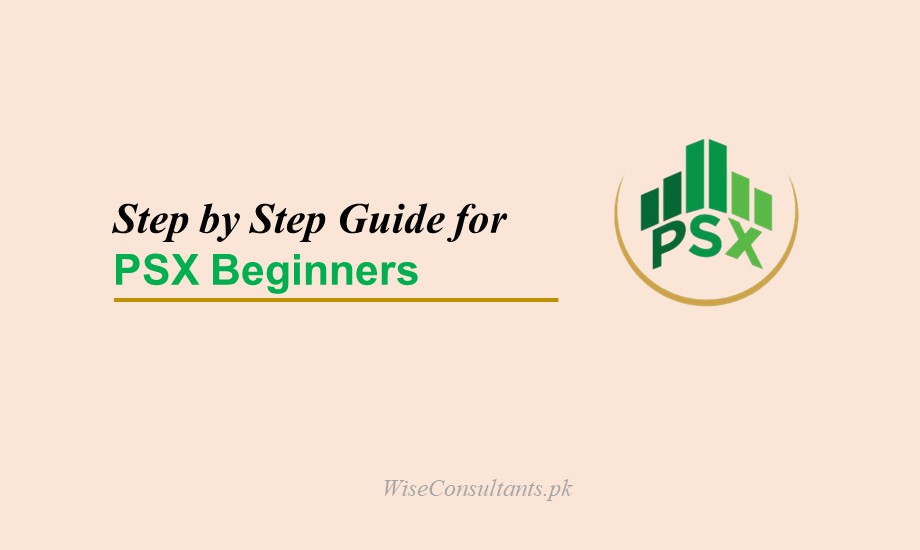 Step by step beginners guide to PSX investing in Pakistan